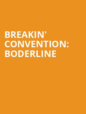 BREAKIN' CONVENTION: BODERLINE at Royal Opera House
